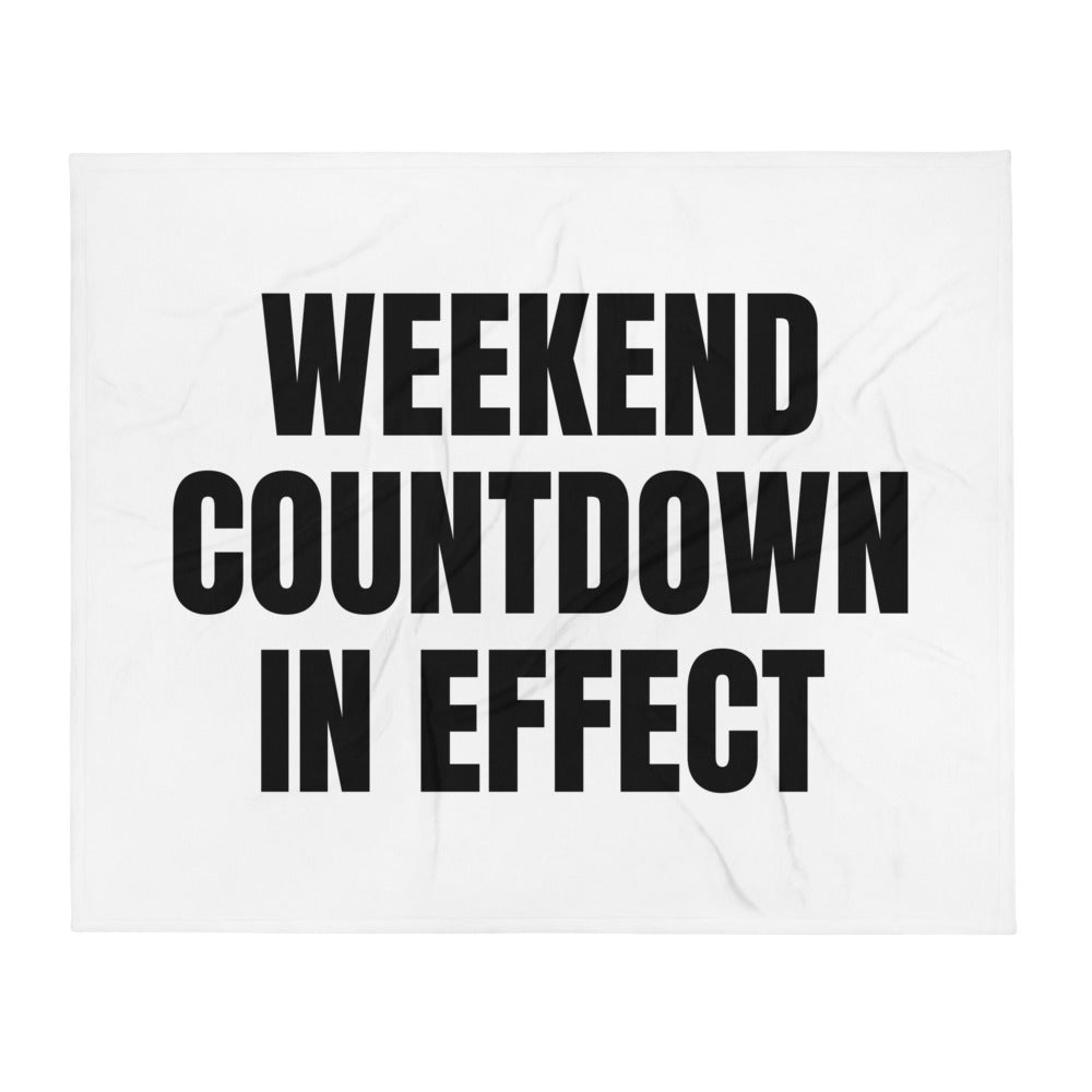 WEEKEND COUNTDOWN IN EFFECT throw blanket