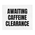 AWAITING CAFFEINE CLEARANCE throw blanket