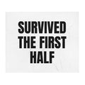 SURVIVED THE FIRST HALF throw blanket
