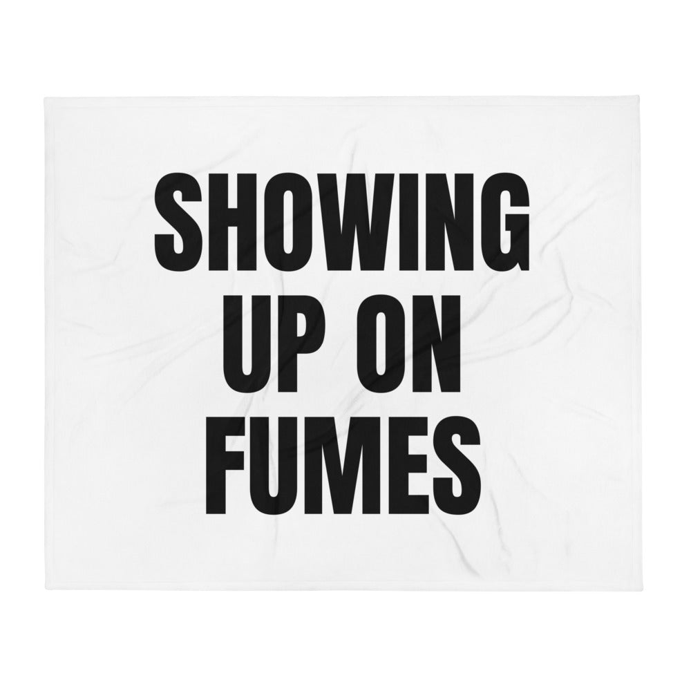 SHOWING UP ON FUMES throw blanket