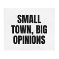 SMALL TOWN, BIG OPINIONS throw blanket