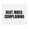 HEAT INDEX: COMPLAINING throw blanket