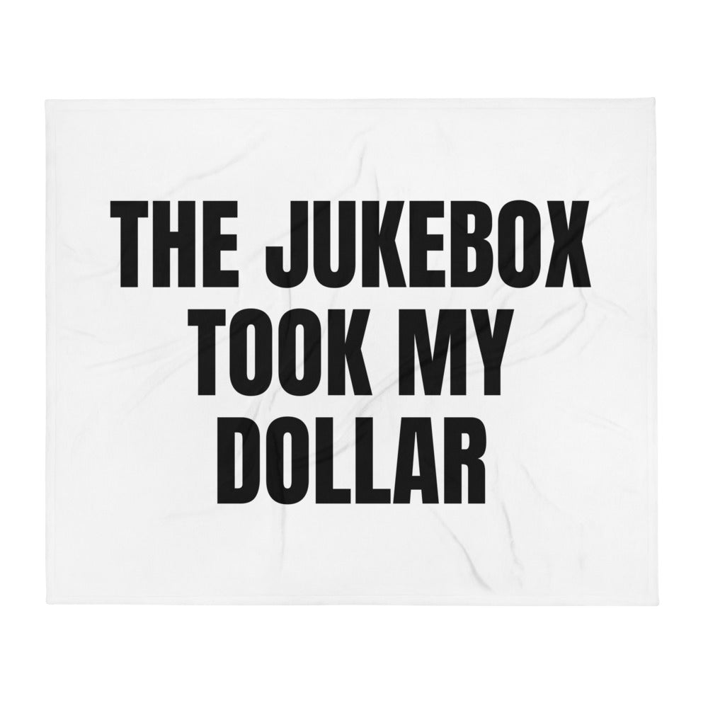 THE JUKEBOX TOOK MY DOLLAR throw blanket