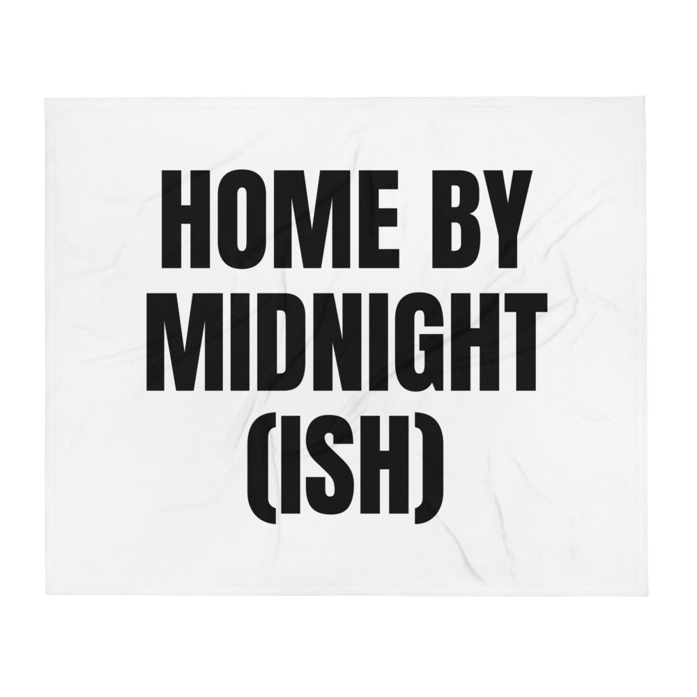 HOME BY MIDNIGHT (ISH) throw blanket