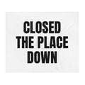 CLOSED THE PLACE DOWN throw blanket