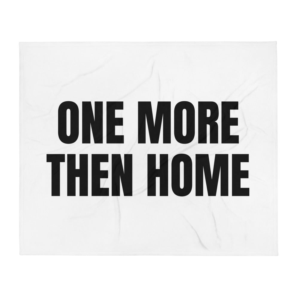 ONE MORE THEN HOME throw blanket
