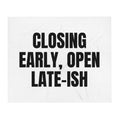 CLOSING EARLY, OPEN LATE-ISH throw blanket