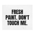 FRESH PAINT. DON'T TOUCH ME. throw blanket
