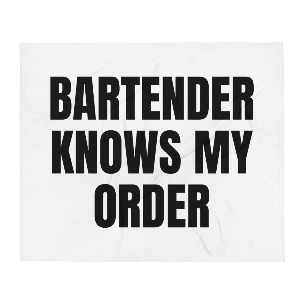 BARTENDER KNOWS MY ORDER throw blanket