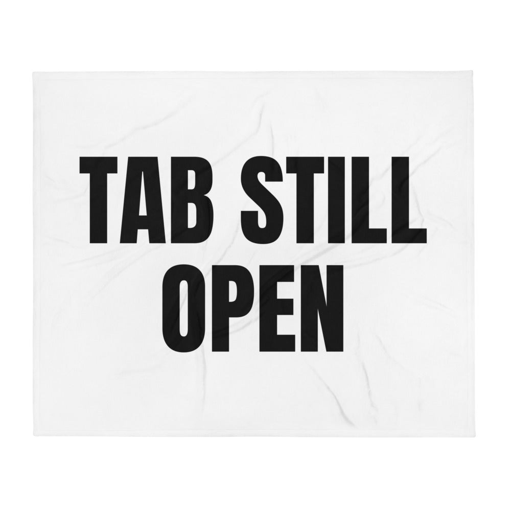 TAB STILL OPEN throw blanket