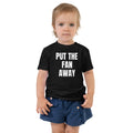 PUT THE FAN AWAY toddler tee, black