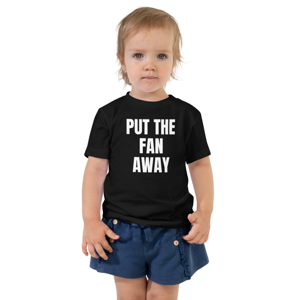 PUT THE FAN AWAY toddler tee, black