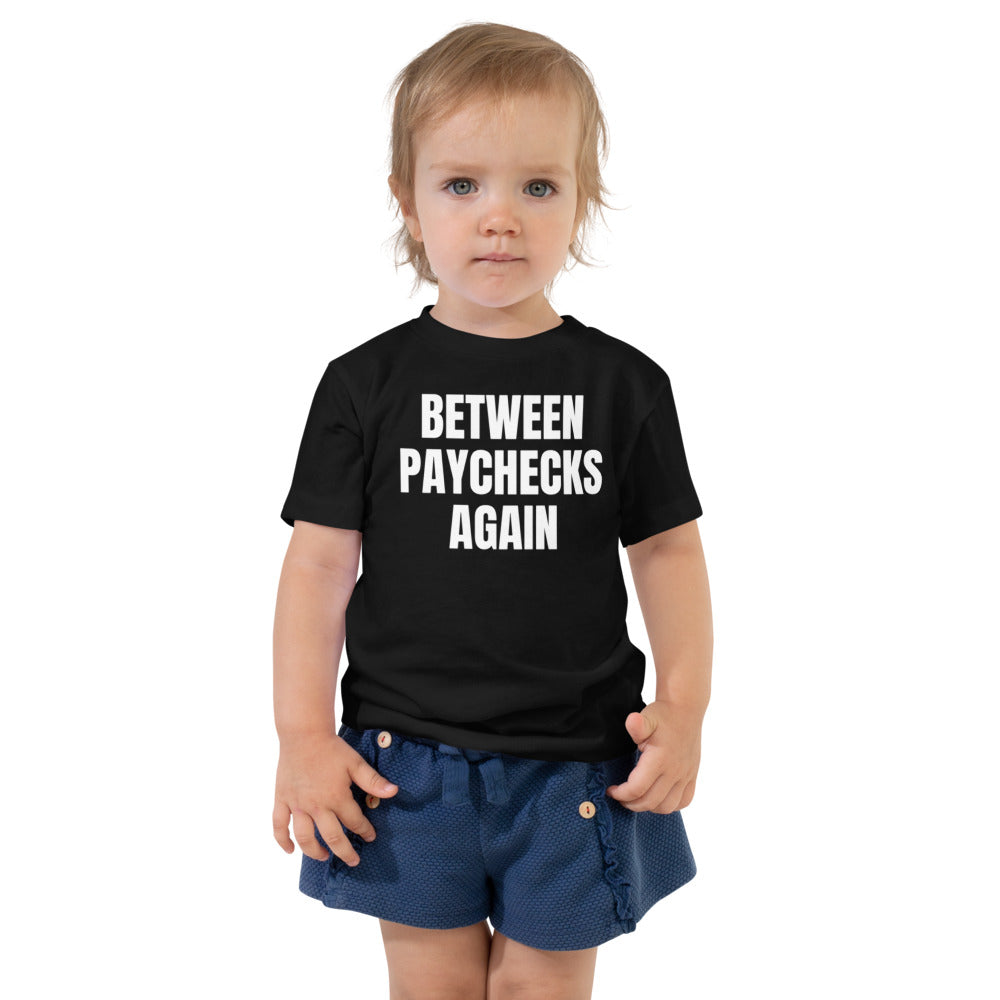 BETWEEN PAYCHECKS AGAIN toddler tee, black