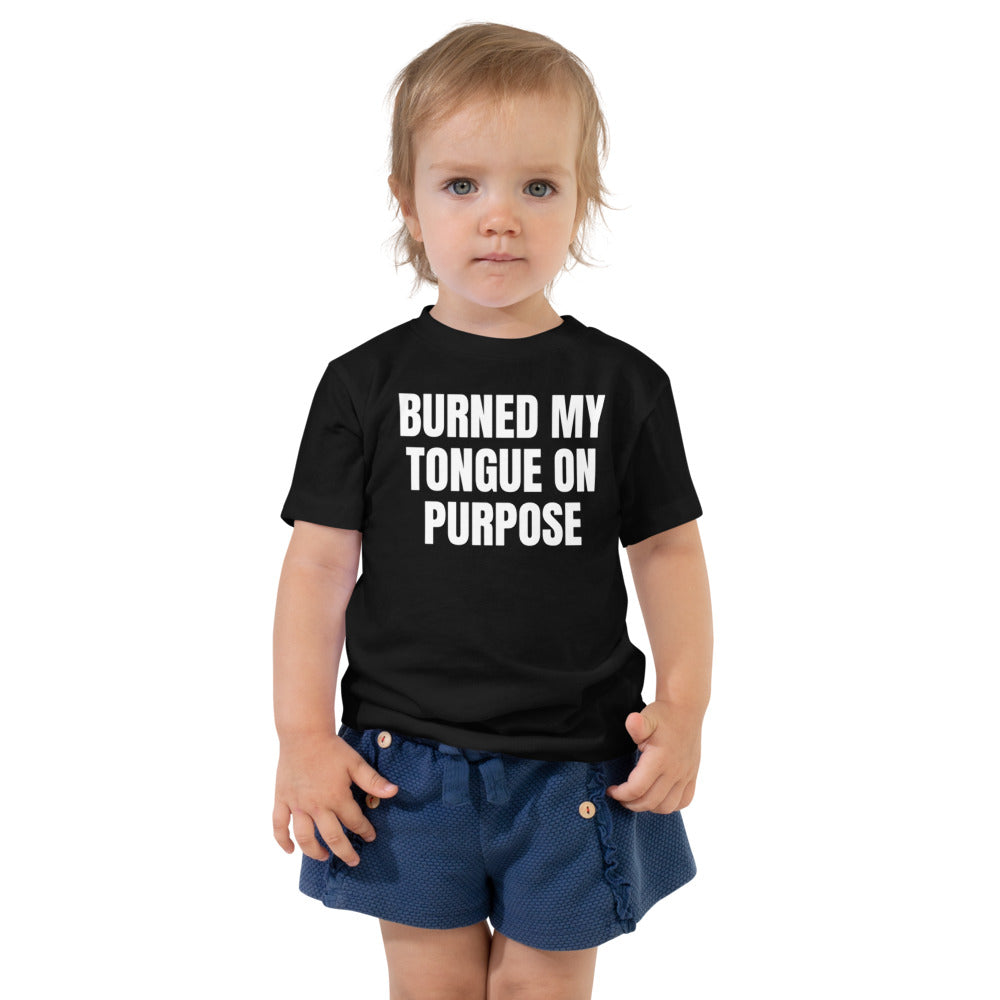 BURNED MY TONGUE ON PURPOSE toddler tee, black