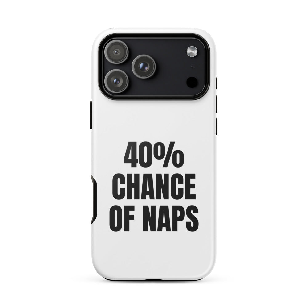 40% CHANCE OF NAPS iphone case