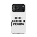 NOTICE: HAUNTING IN PROGRESS iphone case