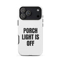 PORCH LIGHT IS OFF iphone case