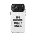 FOG ADVISORY: MOSTLY GHOSTS iphone case