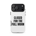 CLOSED FOR THE FULL MOON iphone case