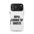 80% CHANCE OF GHOSTS iphone case