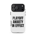PLAYOFF ANXIETY IN EFFECT iphone case