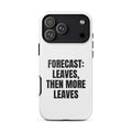 FORECAST: LEAVES, THEN MORE LEAVES iphone case