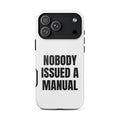 NOBODY ISSUED A MANUAL iphone case