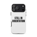 STILL IN ORIENTATION iphone case