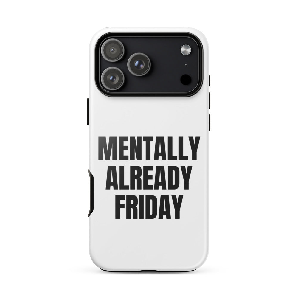 MENTALLY ALREADY FRIDAY iphone case