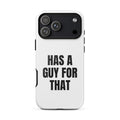 HAS A GUY FOR THAT iphone case