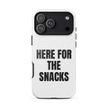 HERE FOR THE SNACKS iphone case