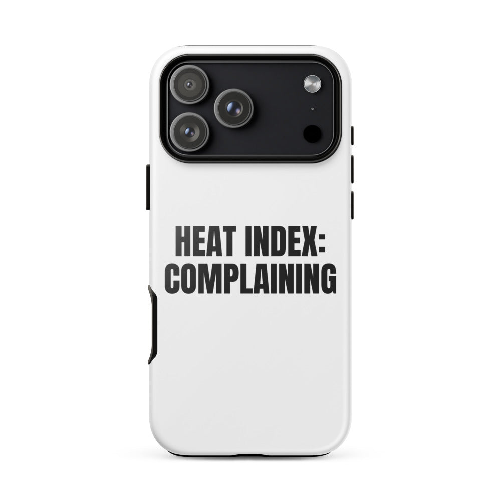 HEAT INDEX: COMPLAINING iphone case