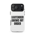 BARTENDER KNOWS MY ORDER iphone case