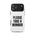 PLEASE TAKE A NUMBER iphone case