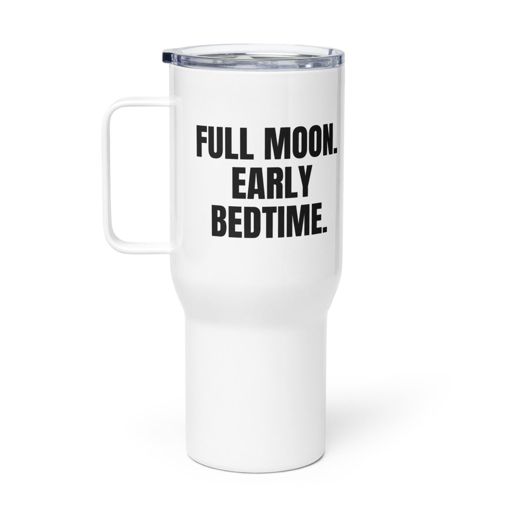 FULL MOON. EARLY BEDTIME. travel mug