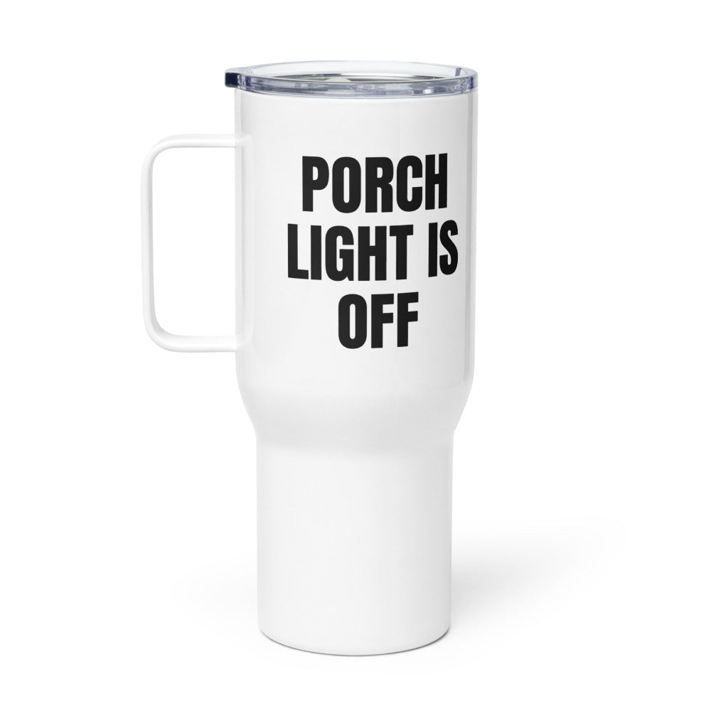 PORCH LIGHT IS OFF travel mug