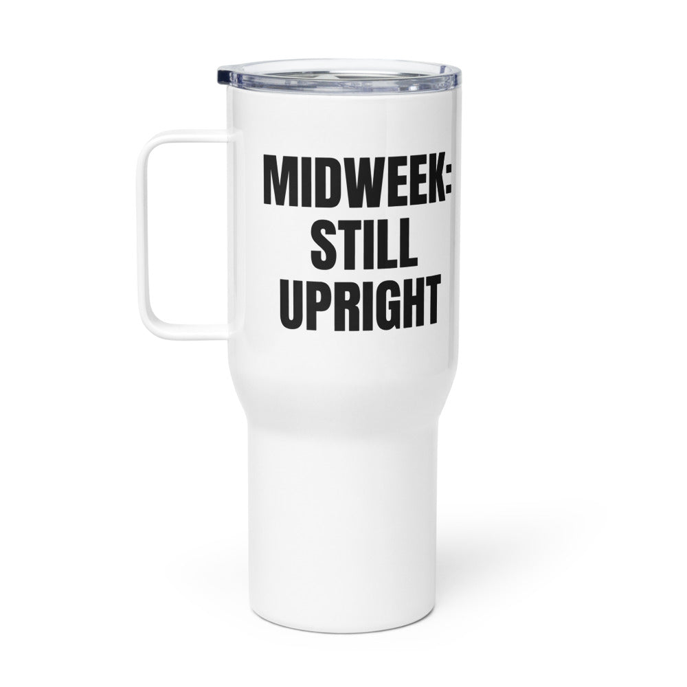 MIDWEEK: STILL UPRIGHT travel mug