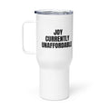 JOY CURRENTLY UNAFFORDABLE travel mug