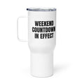 WEEKEND COUNTDOWN IN EFFECT travel mug