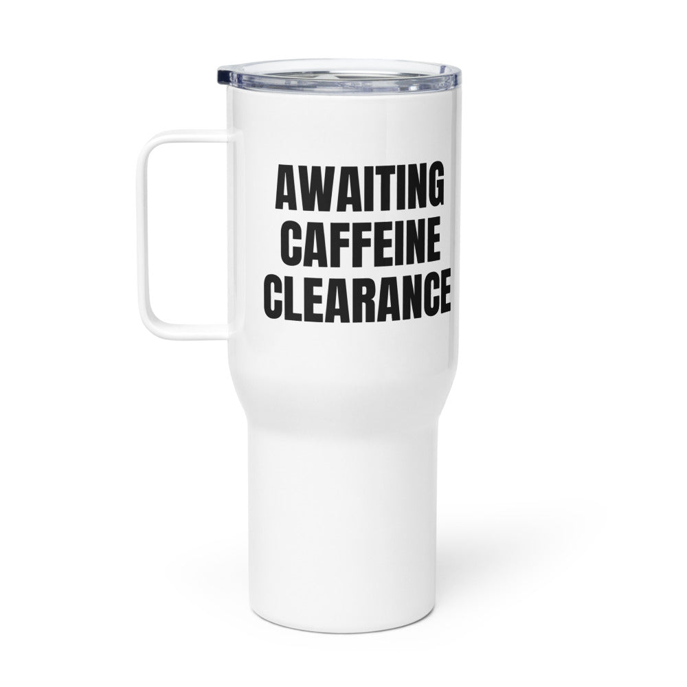 AWAITING CAFFEINE CLEARANCE travel mug