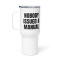 NOBODY ISSUED A MANUAL travel mug