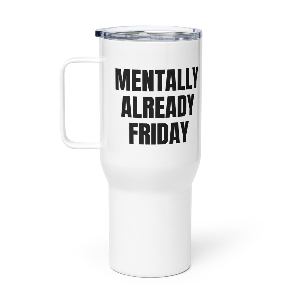 MENTALLY ALREADY FRIDAY travel mug