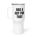 HAS A GUY FOR THAT travel mug