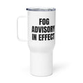 FOG ADVISORY IN EFFECT travel mug