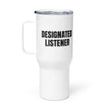 DESIGNATED LISTENER travel mug
