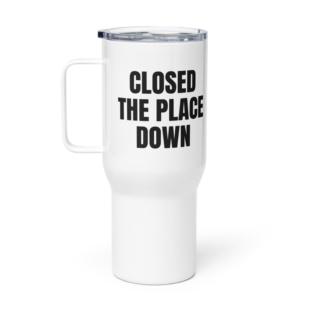 CLOSED THE PLACE DOWN travel mug