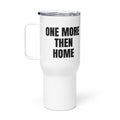 ONE MORE THEN HOME travel mug