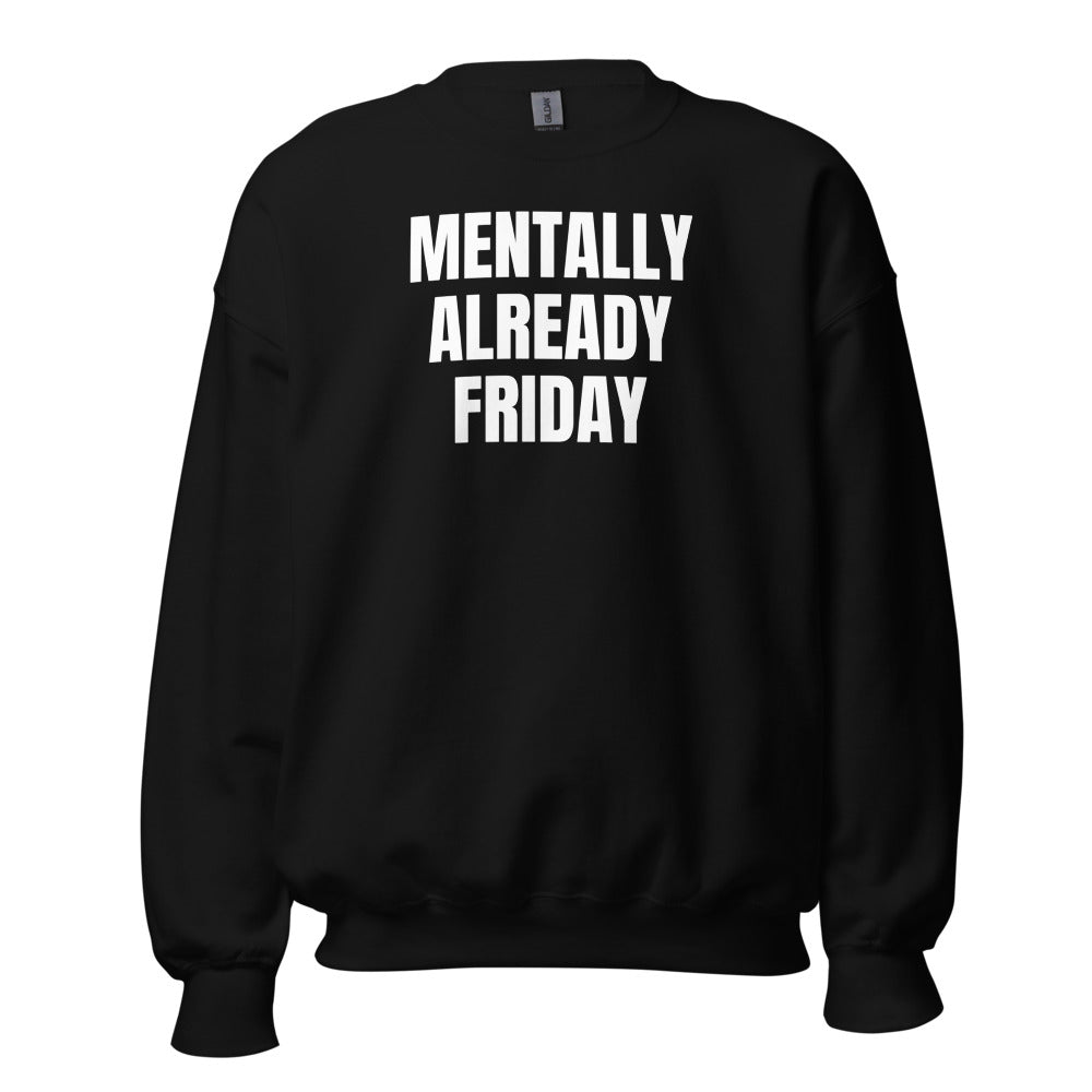 MENTALLY ALREADY FRIDAY crewneck, black