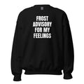 FROST ADVISORY FOR MY FEELINGS crewneck, black