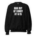 RAN OUT OF CANDY AT 6:15 crewneck, black